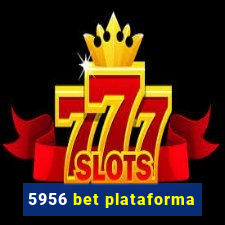 5956 bet plataforma